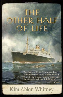 The Other Half of Life: A Novel Based on the True Story of the MS St. Louis - Kim Ablon Whitney