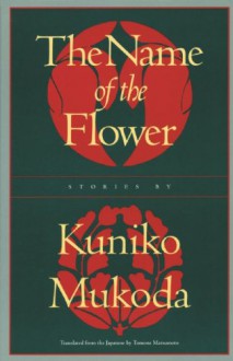 The Name of the Flower - Kuniko Mukoda, Tomone Matsumoto