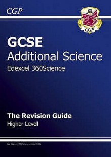 Science: GCSE Additional Science: Edexcel 360Science: The Revision Guide: Higher Level - Richard Parsons