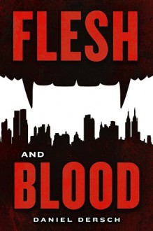 Flesh and Blood - Daniel Dersch