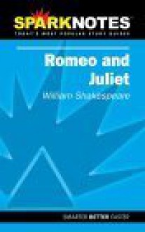 Romeo and Juliet (SparkNotes Literature Guide) (SparkNotes Literature Guide Series) - SparkNotes Editors, Brian Phillips, William Shakespeare