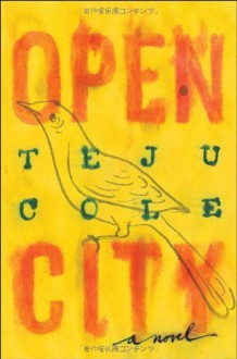 By Teju Cole Open City: A Novel (First Edition) - Teju Cole