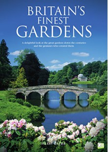 Britain's Finest Gardens: A Delightful Look at the Great Gardens Down the Centuries and the Geniuses Who Created Them - Hilary Brown, Go Entertain