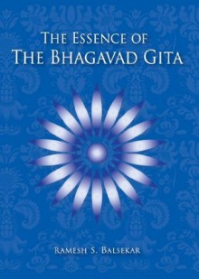 The Essence of The Bhagavad Gita - Ramesh Balsekar