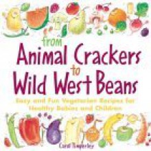 From Animal Crackers to Wild West Beans - Carol Timperley, Stephen May