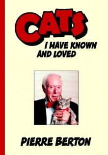 Cats I Have Known and Loved - Pierre Berton