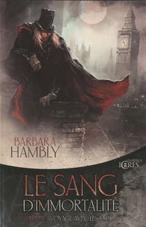 Le Sang d'immortalité suivi de Voyage avec les morts - Barbara Hambly