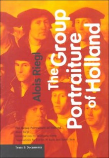 The Group Portraiture of Holland (Texts & Documents) - Alois Riegl