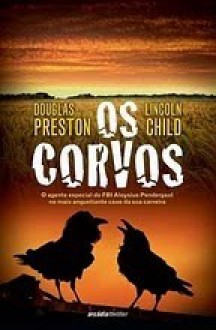 Os Corvos - Douglas Preston, Lincoln Child, Franscisco Silva Pereira