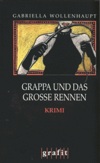 Grappa und das große Rennen : Kriminalroman - Gabriella Wollenhaupt