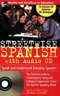 Streetwise Spanish (Book + 1CD): Speak and Understand Colloquial Spanish (Streetwise (Mcgraw Hill)) - Mary McVey Gill, Brenda Wegmann