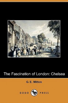 The Fascination Of London, Chelsea - Geraldine Edith Mitton