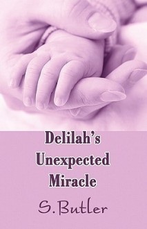 Delilah's Unexpected Miracle - S. Butler