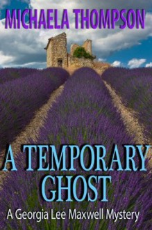 A Temporary Ghost: A Cozy Mystery Set in Provence - Michaela Thompson