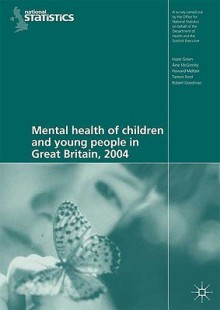 Mental Health of Children and Young People in Great Britain, 2004 - Hazel Green, Aine McGinnity, Howard Meltzer