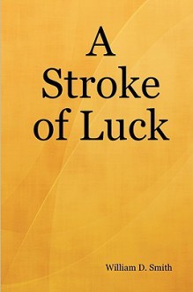 A Stroke of Luck - William Smith