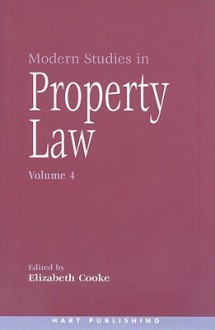 Modern Studies in Property Law, Volume 4 - Elizabeth Cooke