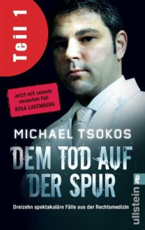 Dem Tod auf der Spur (Teil 1) - Michael Tsokos, Veit Etzold