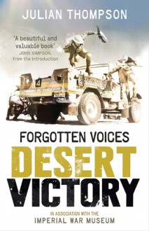 Forgotten Voices Desert Victory - Julian Thompson, Imperial War Museum