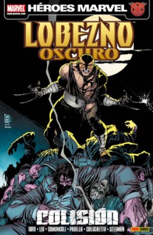 Lobezno Oscuro: Colisión (Héroes Marvel Lobezno Oscuro, #4) - Marjorie M. Liu, Giuseppe Camuncoli