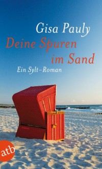 Deine Spuren im Sand: Ein Sylt-Roman (German Edition) - Gisa Pauly