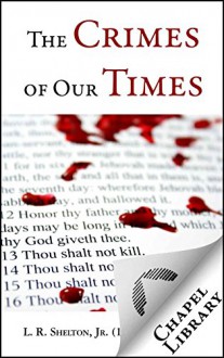 The Crimes of Our Times - L. R. Shelton Jr.