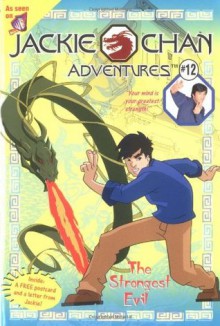 Jackie Chan #12: The Strongest Evil (Jackie Chan Adventures) - Jacqueline Carrol