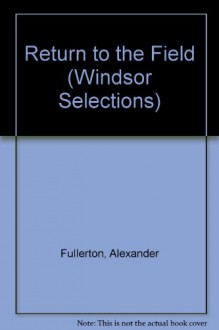 Return to the Field (Windsor Selections) - Alexander Fullerton