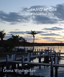 Sunsets at Sea: A Sol and Seth Story - Leona Windwalker