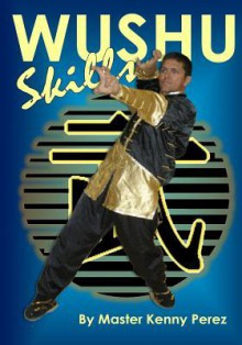 Wushu Skills - Kenny Perez, Allen Woodman