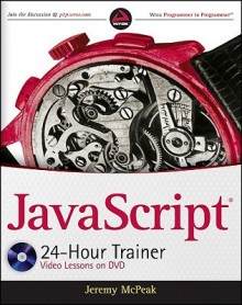 JavaScript 24-Hour Trainer [With CDROM] - Jeremy McPeak