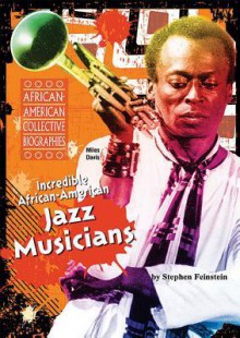 Incredible African-American Jazz Musicians - Stephen Feinstein