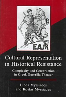 Cultural Representation in Historical Resistance: Complexity and Construction in Greek Guerrilla Theater - Kostas Myrsiades