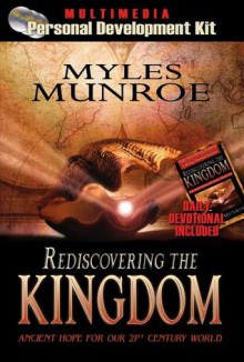 Rediscovering the Kingdom Personal Development Kit: Ancient Hope for Our 21st Century World [With Books and CD (Audio) and DVD] - Myles Munroe