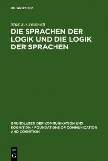 Die Sprachen Der Logik Und Die Logik Der Sprache - M. J. Cresswell, Roland Posner