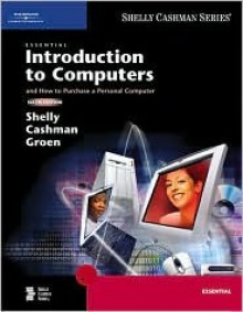 Essential Introduction to Computers - Gary B. Shelly, Thomas J. Cashman