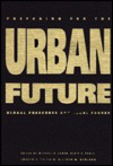 Preparing for the Urban Future: Global Pressures and Local Forces - Michael A. Cohen, Blair A. Ruble, Allison Garland