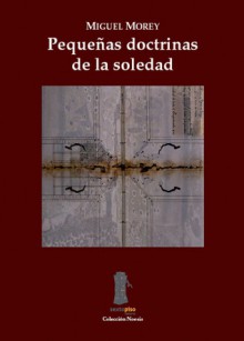 Pequenas doctrinas de la soledad - Miguel Morey