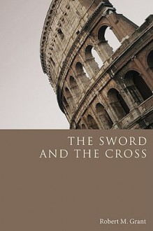 The Sword and the Cross - Robert M. Grant