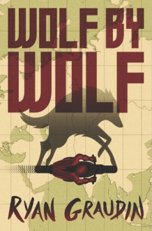 Wolf by Wolf: One girl’s mission to win a race and kill Hitler - Ryan Graudin