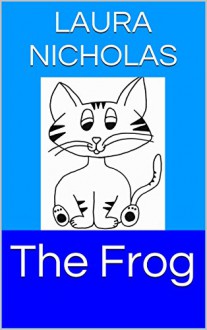 The Frog (Montessori-Inspired Blue Readers Book 1) - Laura Nicholas