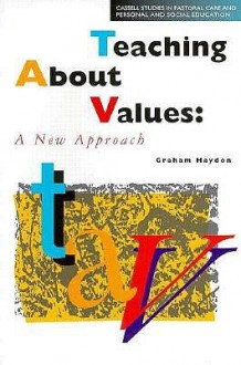 Teaching about Values: A Practical Approach - Graham Haydon