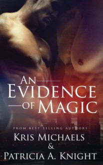 An Evidence of Magic - Kris Michaels,Patricia A. Knight