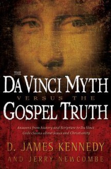 The Da Vinci Myth Versus the Gospel Truth - D. James Kennedy, Jerry Newcombe