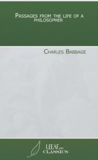 Passages from the life of a philosopher - Charles Babbage