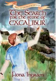 The Search for the Stone of Excalibur: Book Two - The Chronicles of the Stone - Fiona Ingram