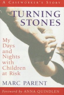 Turning Stones: My Days and Nights with Children at Risk - Marc Parent