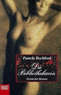 Die Bibliothekarin - Pamela Rochford, Claudia Dorf