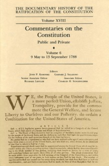 Ratification Constitution V18: Commentaries on the Constitution, Volume 6 (Ratification of the Constitution) - John P. Kaminski, Gaspare J. Saladino, Richard Leffler, Charles H. Schoenleber