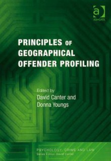 Principles of Geographical Offender Profiling - David Canter